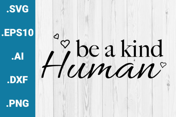 Be a Kind Human Quote Graphic for Crafts and Website Design