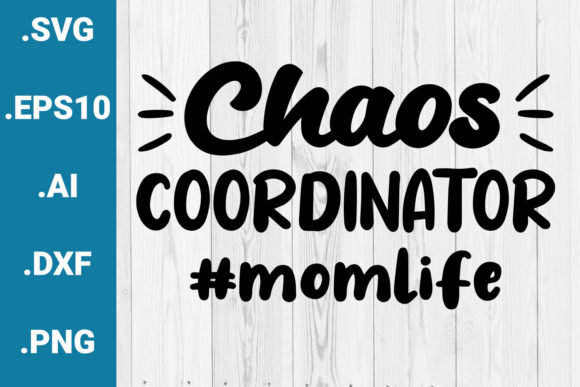 Chaos Coordinator Momlife Quote for Crafts and Graphics