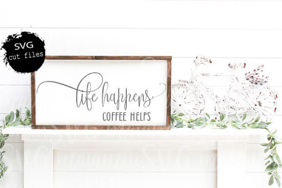 Life Happens Coffee Helps SVG for Crafts and Graphics