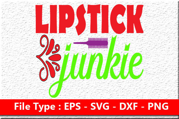 Makeup Quote Design Lipstick Junkie for Crafts and Graphics