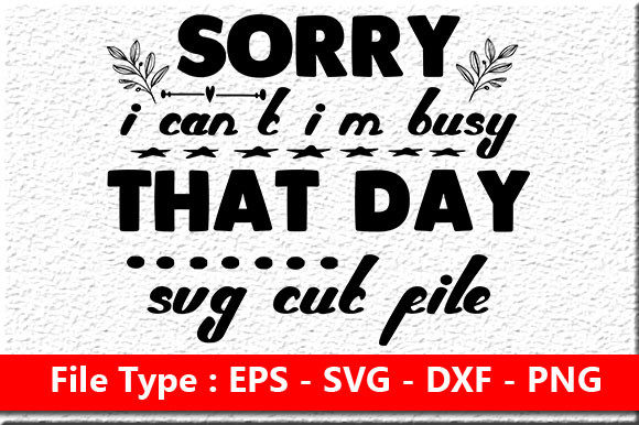 Sassy Quote Design Sorry I Can’t – Graphics for Crafts