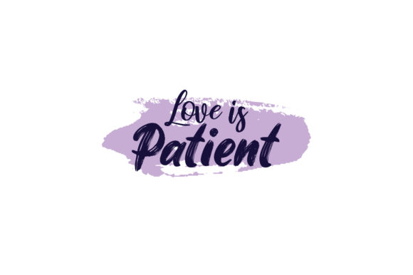 Valentine Quote Love is Patient - A Graphic Design Asset for Crafts