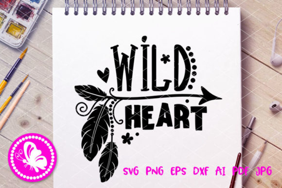 Wild Heart Quote Hippie Arrow Feathers Graphics for Crafts