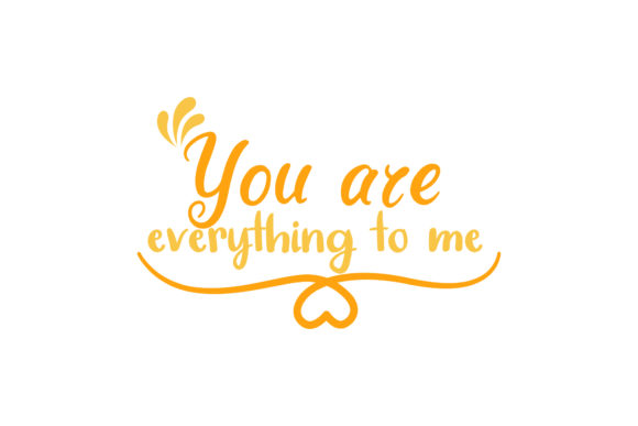 You Are My Everything Valentine Quote Graphics for Crafts