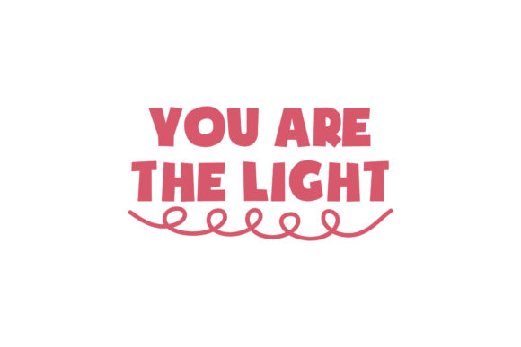You re the Light Valentine Quote Graphics for Crafts